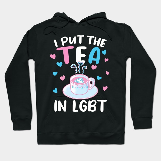 Transgender Pride I Put The Tea In Lgbt Hoodie by American Woman